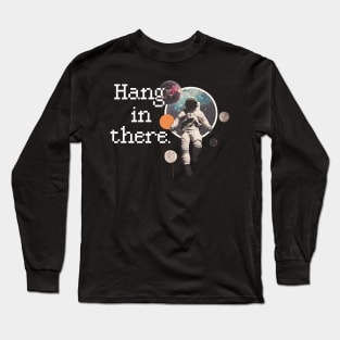 Hang in There Spaceman Long Sleeve T-Shirt